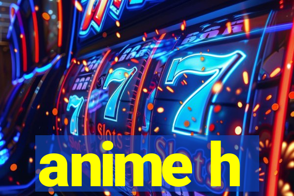 anime h